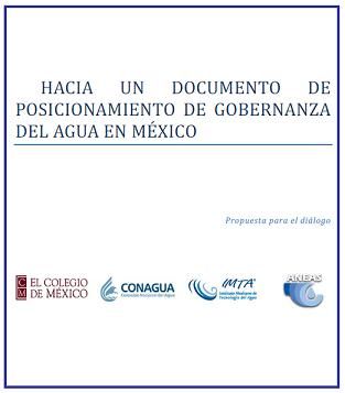 Hacia un documento de posicionamiento de gobernanza del agua en México. Propuesta para el diálogo